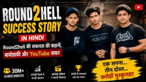 Round2hell Success Story in Hindi